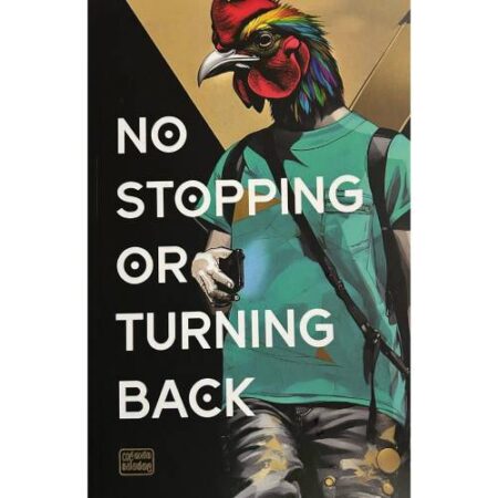 නෝ ස්ටොපින් ඕ ටර්නින් බැක් - NO STOPPING OR TURNING BACK